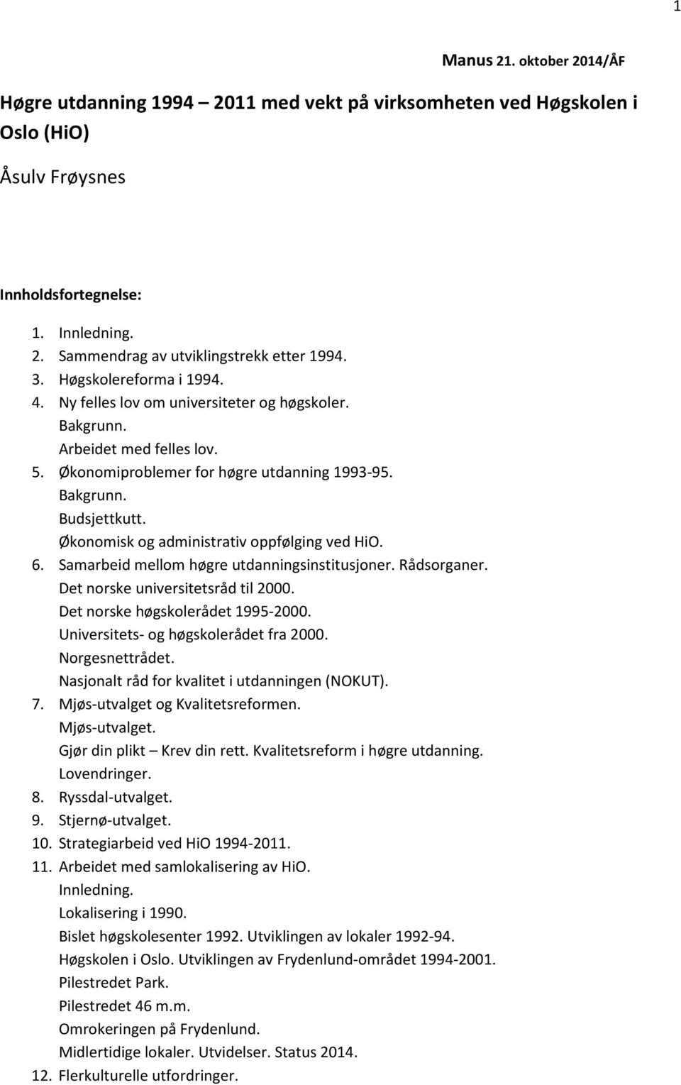 Økonomisk og administrativ oppfølging ved HiO. 6. Samarbeid mellom høgre utdanningsinstitusjoner. Rådsorganer. Det norske universitetsråd til 2000. Det norske høgskolerådet 1995-2000.