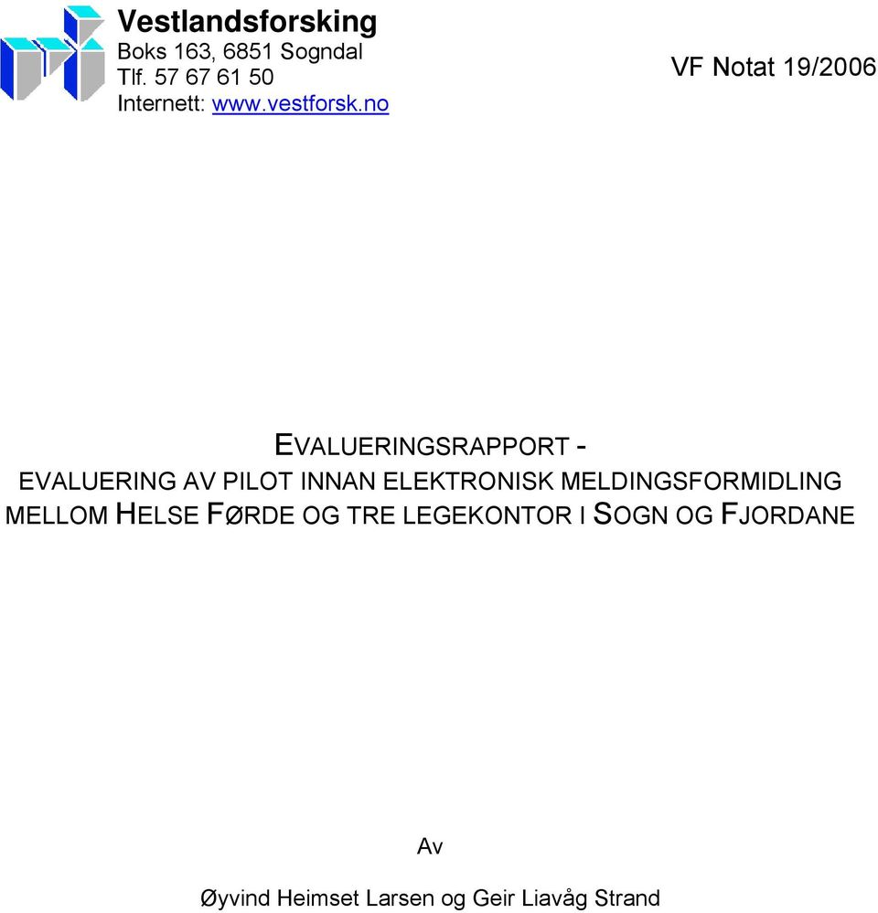 no VF Notat 19/2006 EVALUERINGSRAPPORT - EVALUERING AV PILOT INNAN