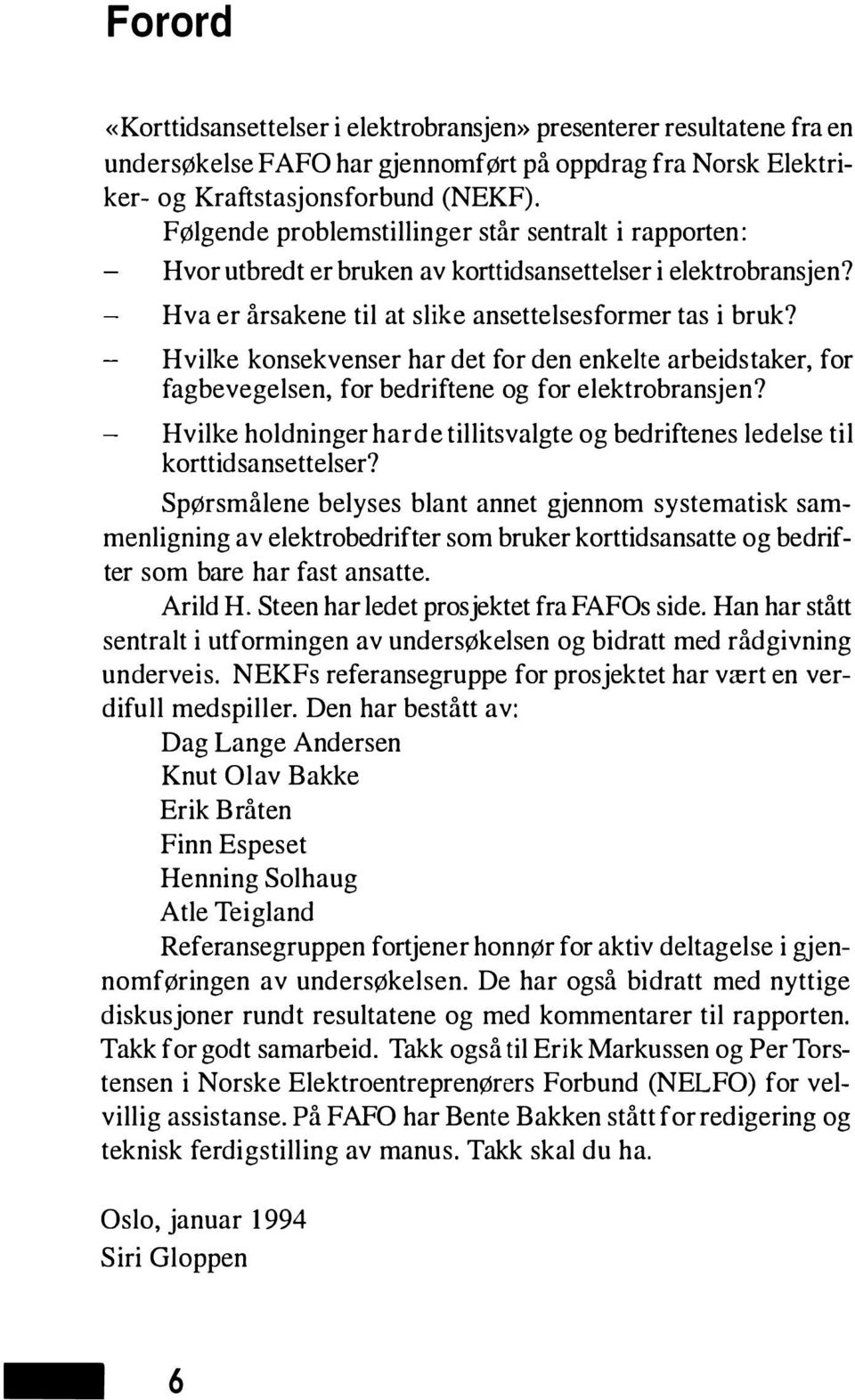 Hvilke konsekvenser har det for den enkelte arbeidstaker, for fagbevegelsen, for bedriftene og for elektrobransjen?