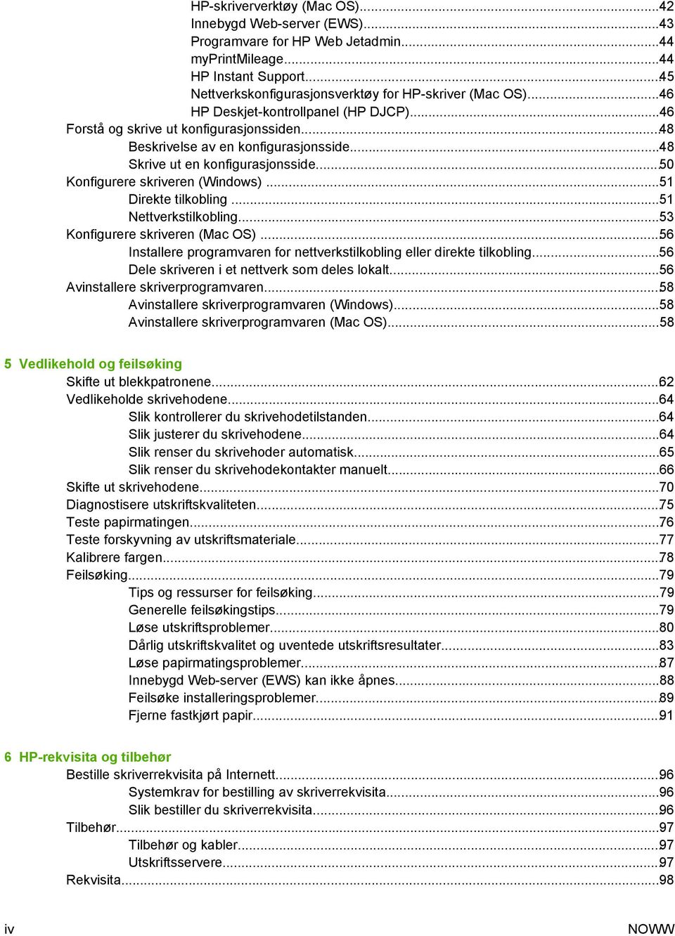 ..51 Direkte tilkobling...51 Nettverkstilkobling...53 Konfigurere skriveren (Mac OS)...56 Installere programvaren for nettverkstilkobling eller direkte tilkobling.