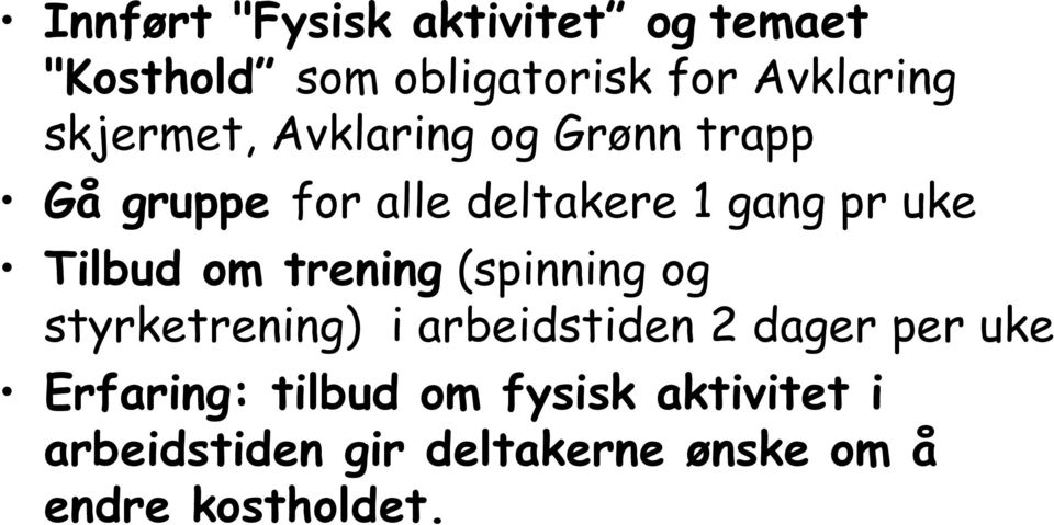 Tilbud om trening (spinning og styrketrening) i arbeidstiden 2 dager per uke