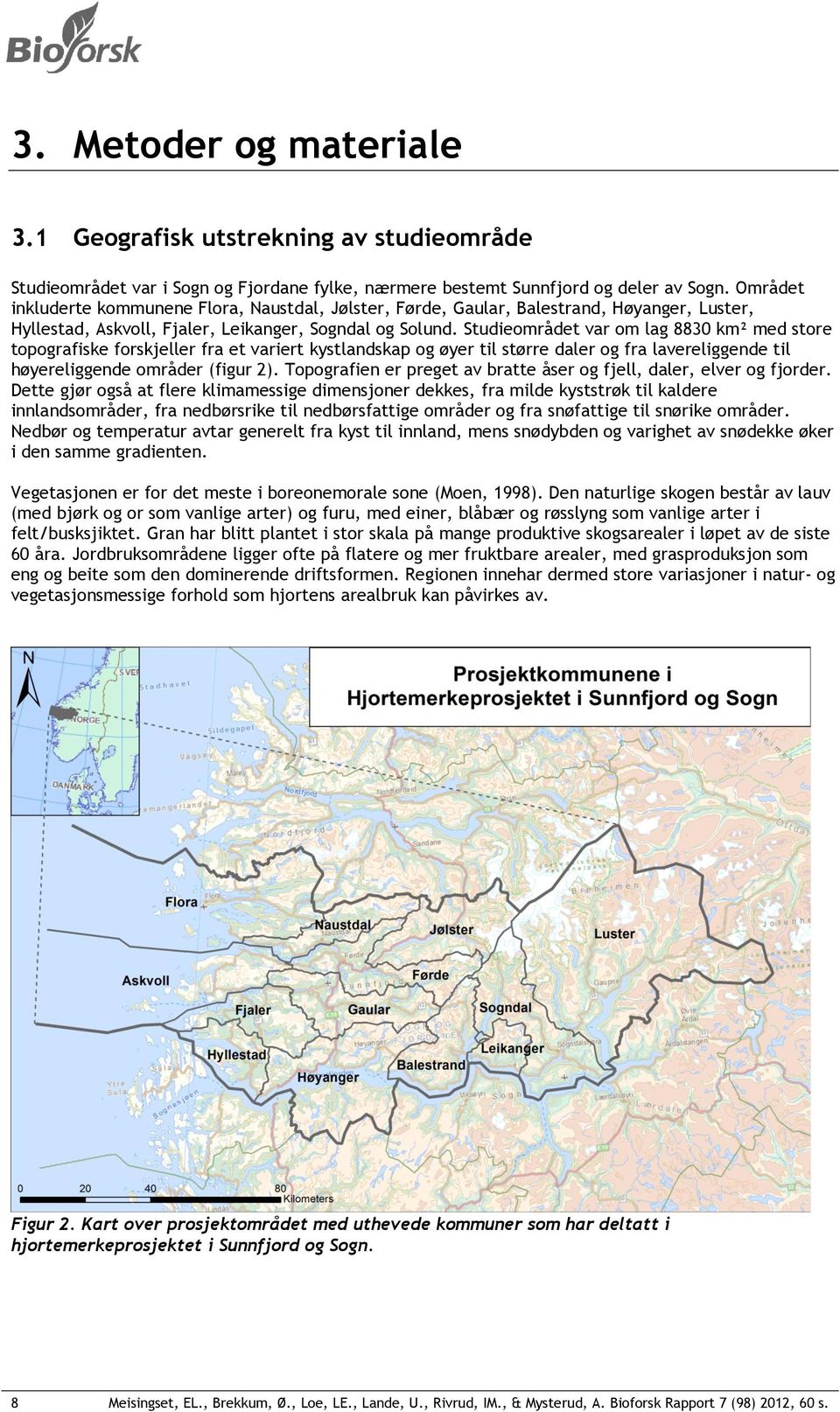 Studieområdet var om lag 8830 km² med store topografiske forskjeller fra et variert kystlandskap og øyer til større daler og fra lavereliggende til høyereliggende områder (figur 2).