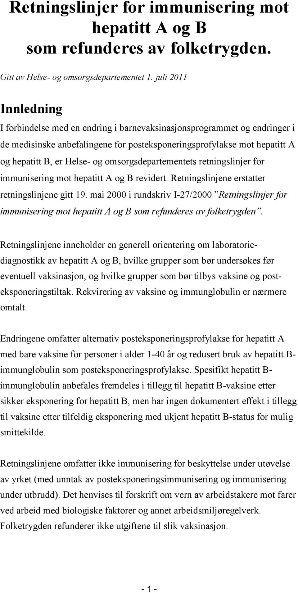 omsorgsdepartementets retningslinjer for immunisering mot hepatitt A og B revidert. Retningslinjene erstatter retningslinjene gitt 19.