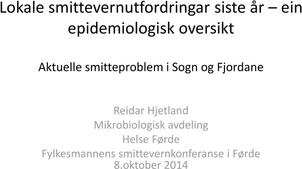 og Fjordane Reidar Hjetland Mikrobiologisk avdeling