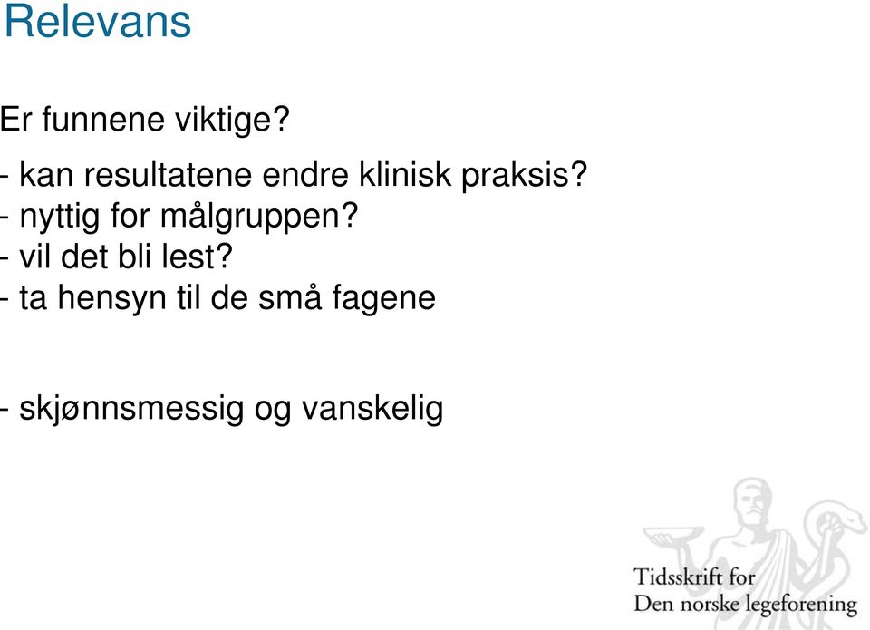 - nyttig for målgruppen? - vil det bli lest?