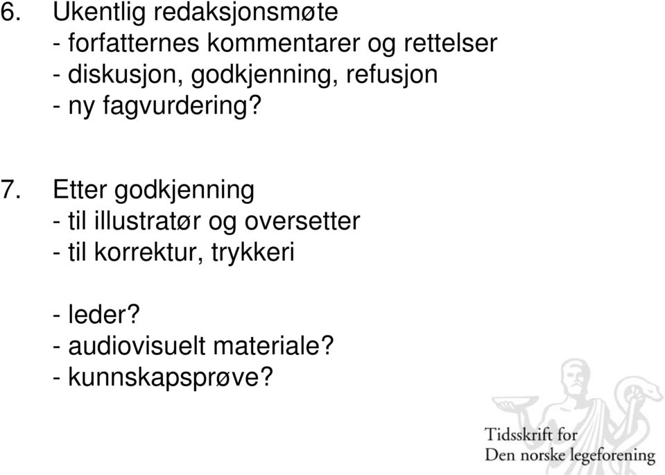 7. Etter godkjenning - til illustratør og oversetter - til