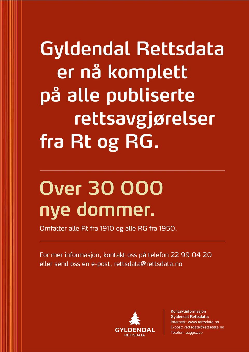 For mer informasjon, kontakt oss på telefon 22 99 04 20 eller send oss en e-post,