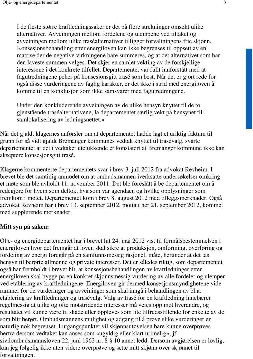 Konsesjonsbehandling etter energiloven kan ikke begrenses til oppsett av en matrise der de negative virkningene bare summeres, og at det alternativet som har den laveste summen velges.