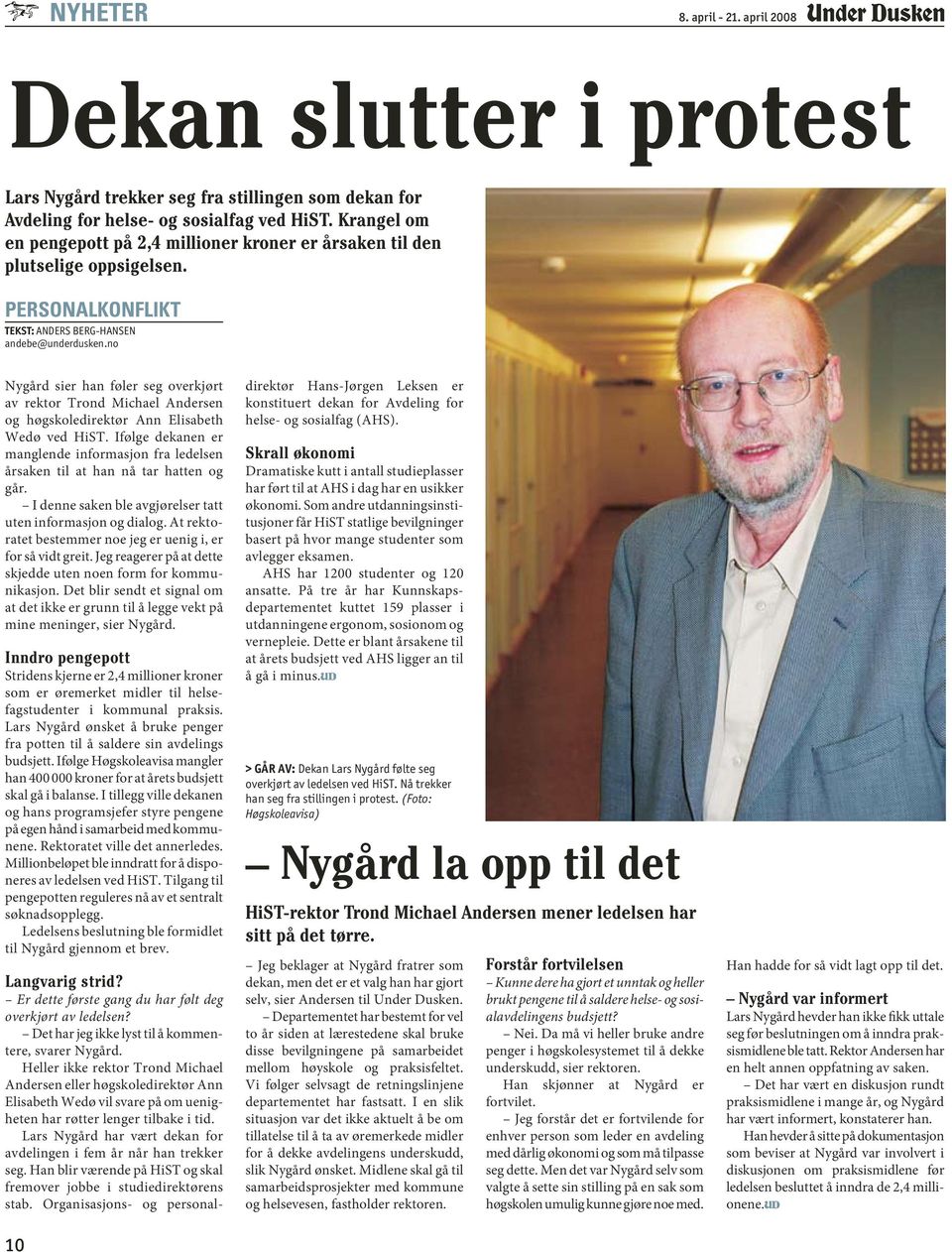 no Nygård sier han føler seg overkjørt av rektor Trond Michael Andersen og høgskoledirektør Ann Elisabeth Wedø ved HiST.