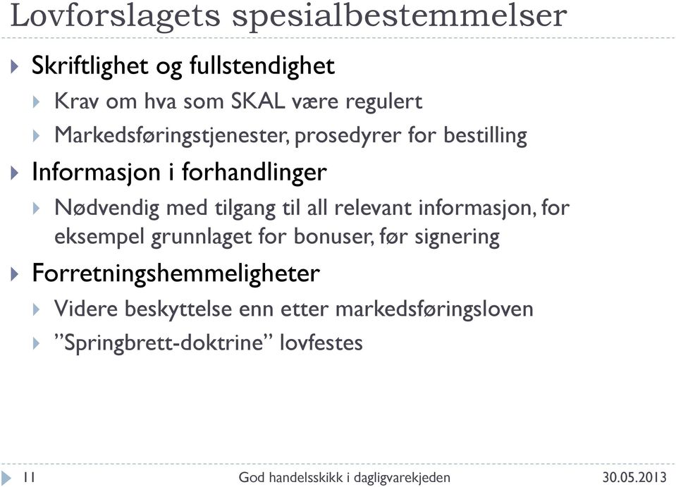 all relevant informasjon, for eksempel grunnlaget for bonuser, før signering Forretningshemmeligheter