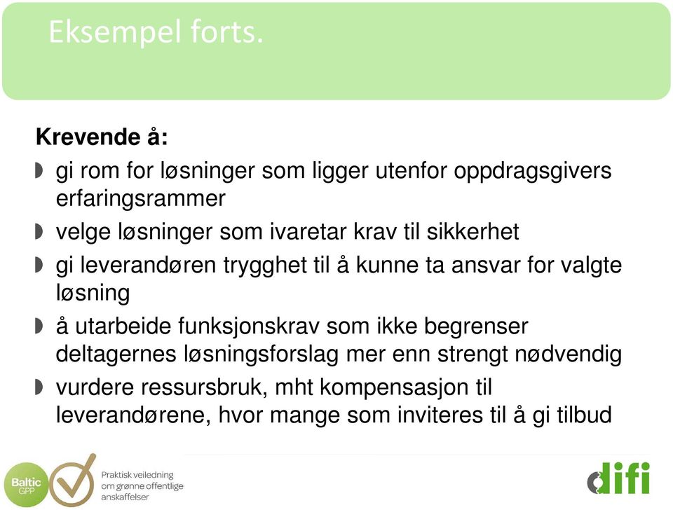 ivaretar krav til sikkerhet gi leverandøren trygghet til å kunne ta ansvar for valgte løsning å