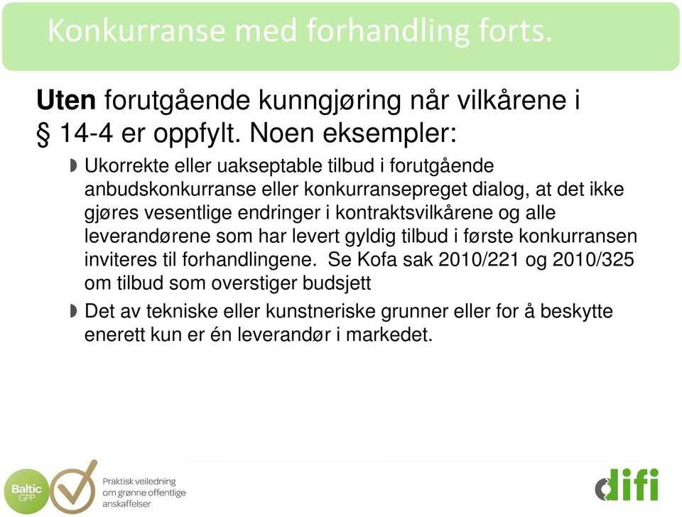 vesentlige endringer i kontraktsvilkårene og alle leverandørene som har levert gyldig tilbud i første konkurransen inviteres til