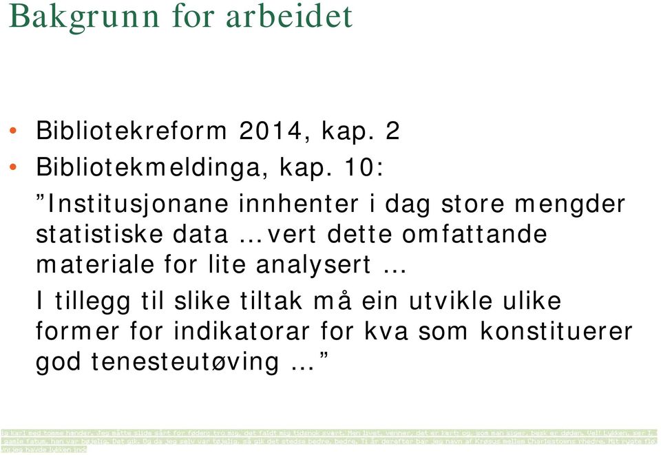 omfattande materiale for lite analysert I tillegg til slike tiltak må ein