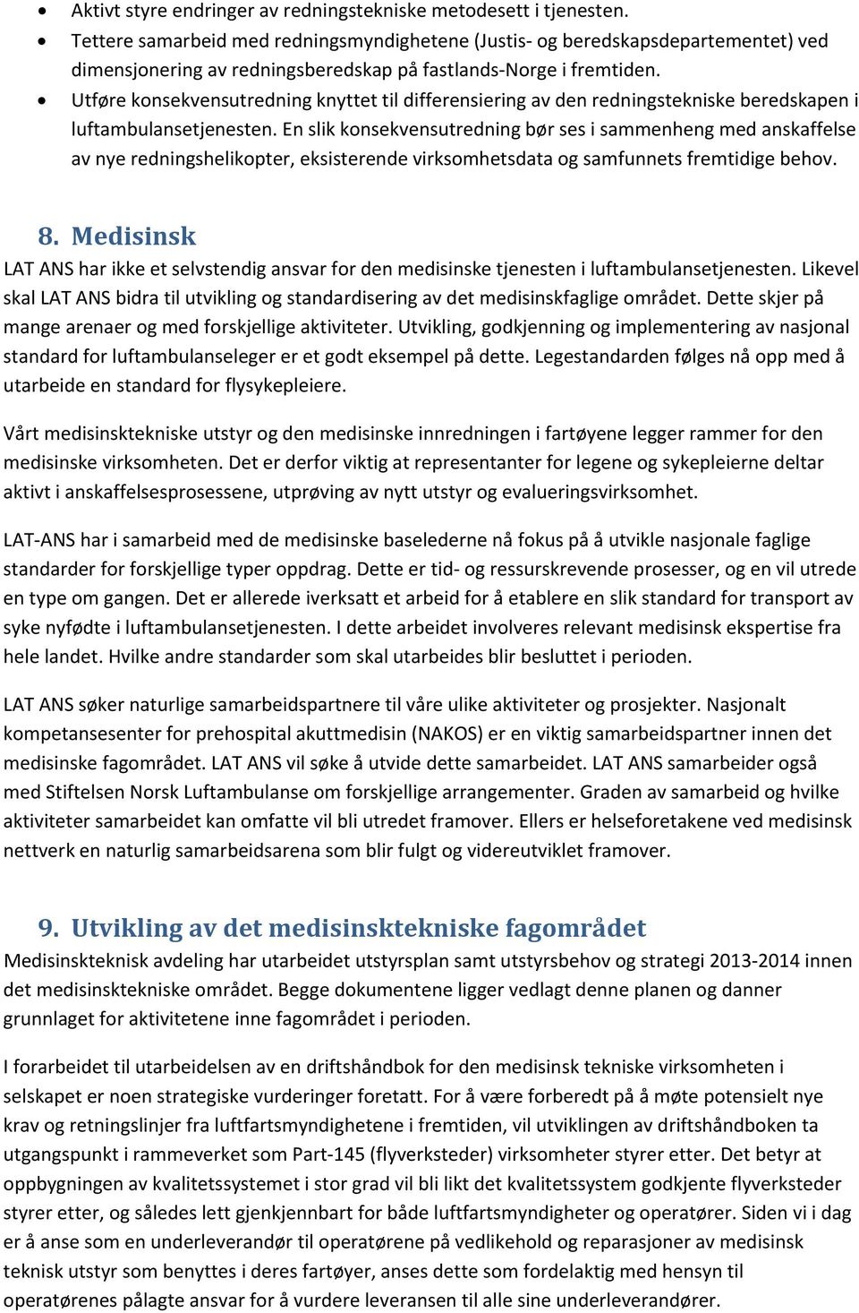 Utføre konsekvensutredning knyttet til differensiering av den redningstekniske beredskapen i luftambulansetjenesten.