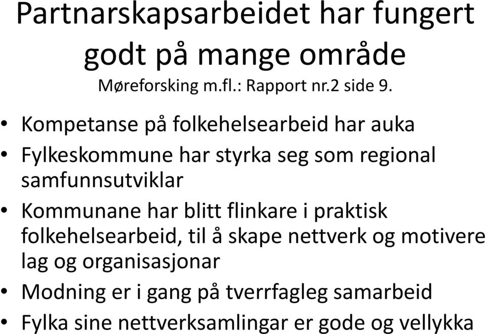 Kommunane har blitt flinkare i praktisk folkehelsearbeid, til å skape nettverk og motivere lag og