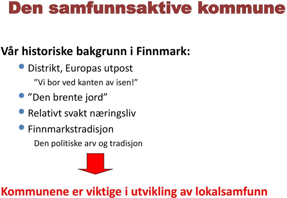 Den brente jord Relativt svakt næringsliv Finnmarkstradisjon