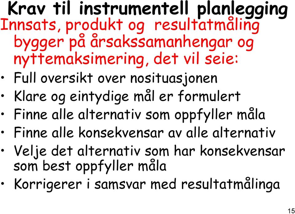 formulert Finne alle alternativ som oppfyller måla Finne alle konsekvensar av alle alternativ