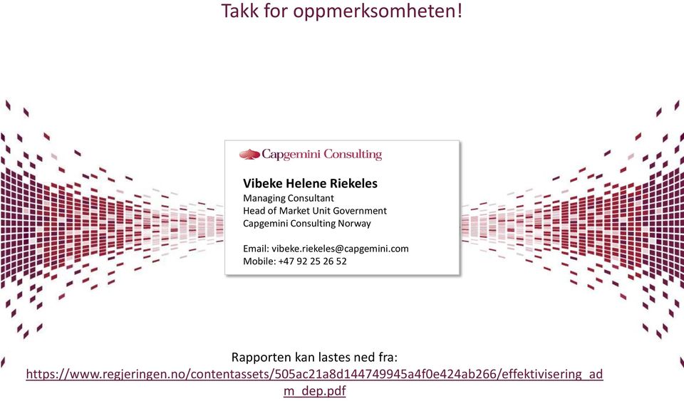 Capgemini Consulting Norway Email: vibeke.riekeles@capgemini.