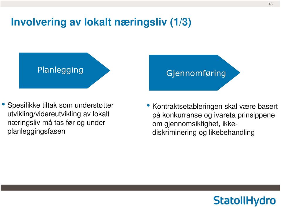 må tas før og under planleggingsfasen Kontraktsetableringen skal være basert på