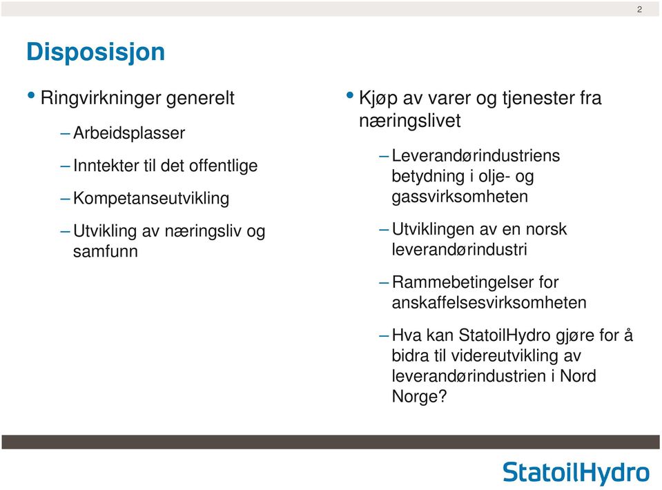 betydning i olje- og gassvirksomheten Utviklingen av en norsk leverandørindustri Rammebetingelser for