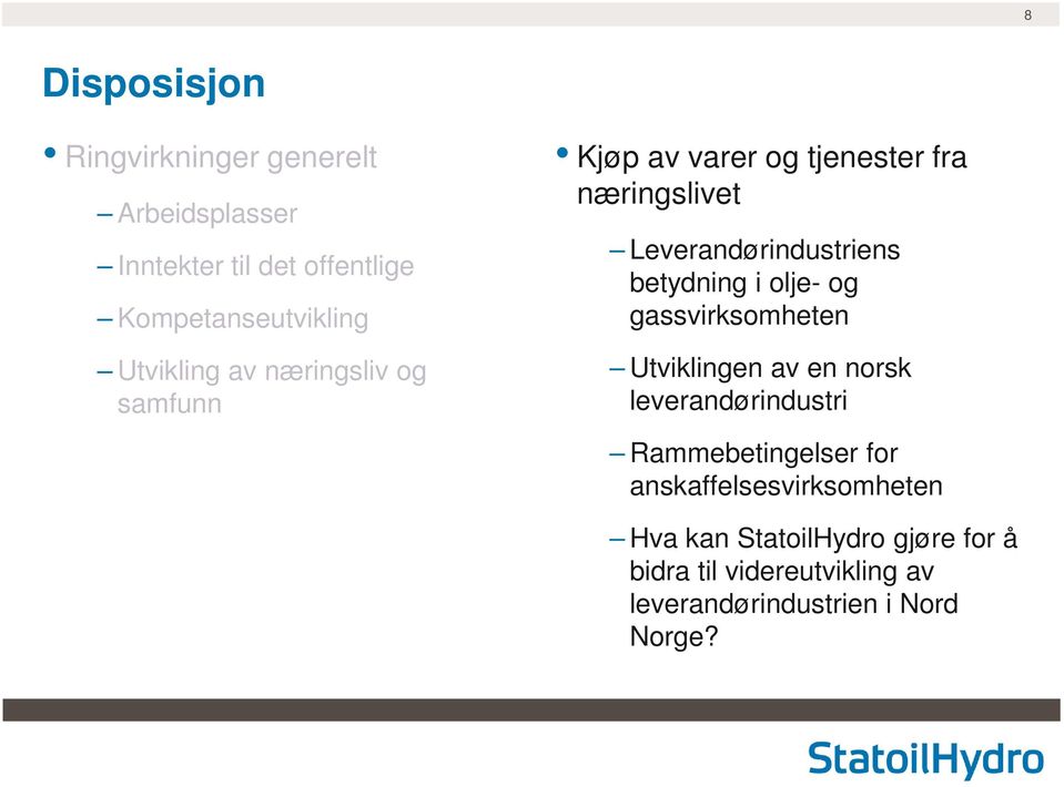 betydning i olje- og gassvirksomheten Utviklingen av en norsk leverandørindustri Rammebetingelser for