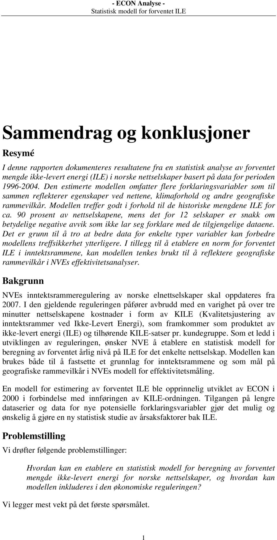 Modellen treffer godt i forhold til de historiske mengdene ILE for ca.