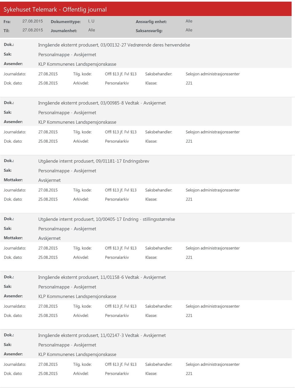 2015 Arkivdel: Personalarkiv Utgående internt produsert, 09/01181-17 Endringsbrev Personalmappe - Dok. dato: 25.08.