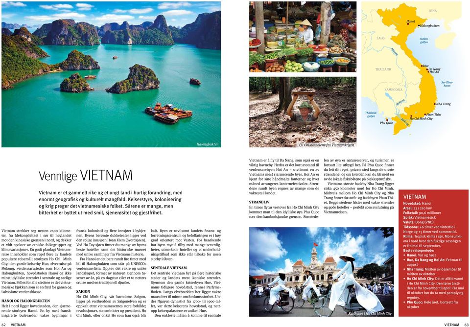 En godt planlagt Vietnamreise inneholder som regel flere av landets populære reisemål; storbyen Ho Chi Minh City, den gamle keiserby Hue, elvecruise på Mekong, verdensarvsteder som Hoi An og