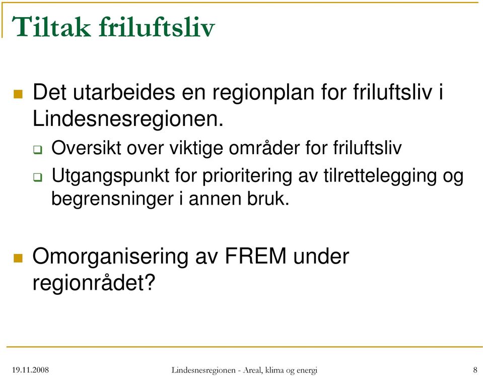 Oversikt over viktige områder for friluftsliv Utgangspunkt for prioritering