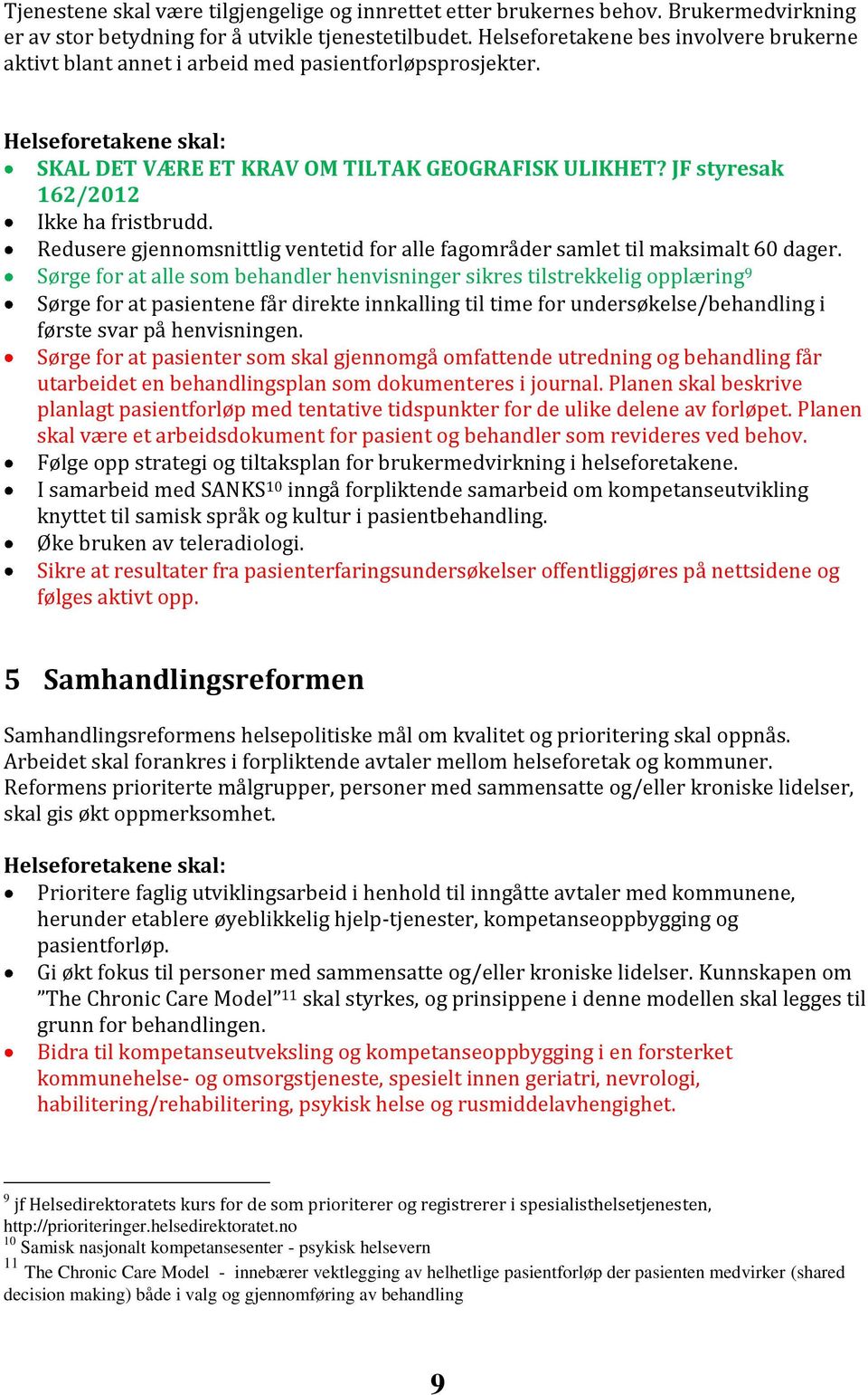 Redusere gjennomsnittlig ventetid for alle fagområder samlet til maksimalt 60 dager.