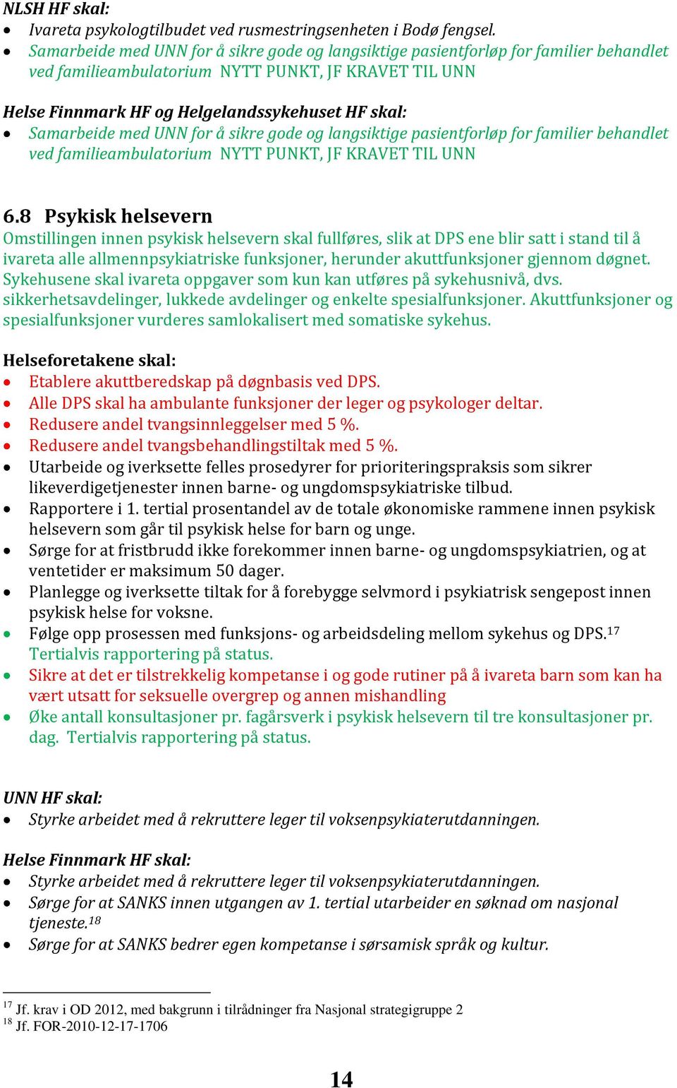 Samarbeide med UNN for å sikre gode og langsiktige pasientforløp for familier behandlet ved familieambulatorium NYTT PUNKT, JF KRAVET TIL UNN 6.