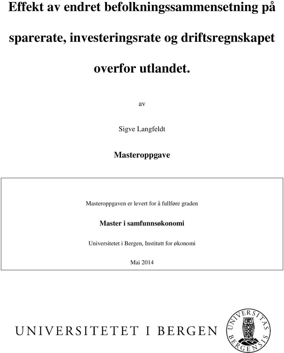 av Sigve Langfeldt Masteroppgave Masteroppgaven er levert for å