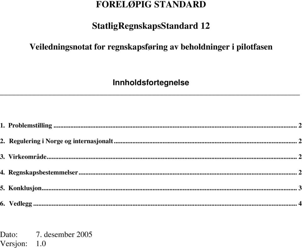 Problemstilling... 2 2. Regulering i Norge og internasjonalt... 2 3.