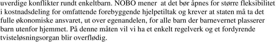 forebyggende hjelpetiltak og krever at staten må ta det fulle økonomiske ansvaret, ut over