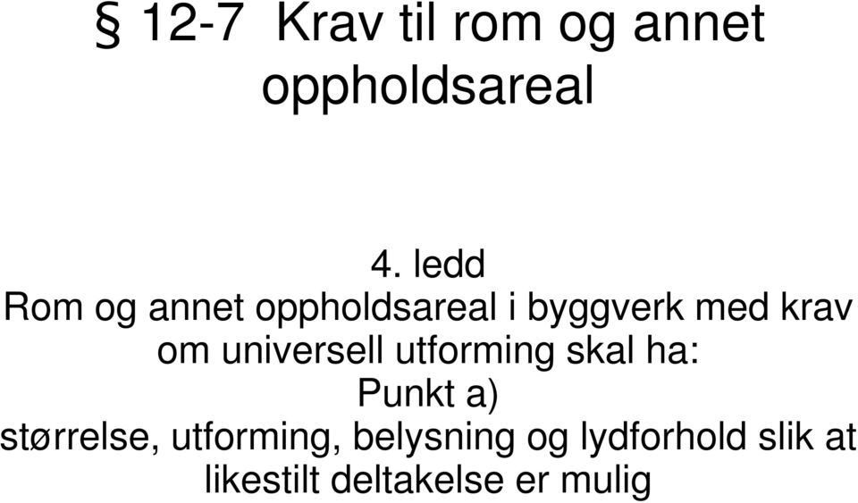 universell utforming skal ha: Punkt a) størrelse,