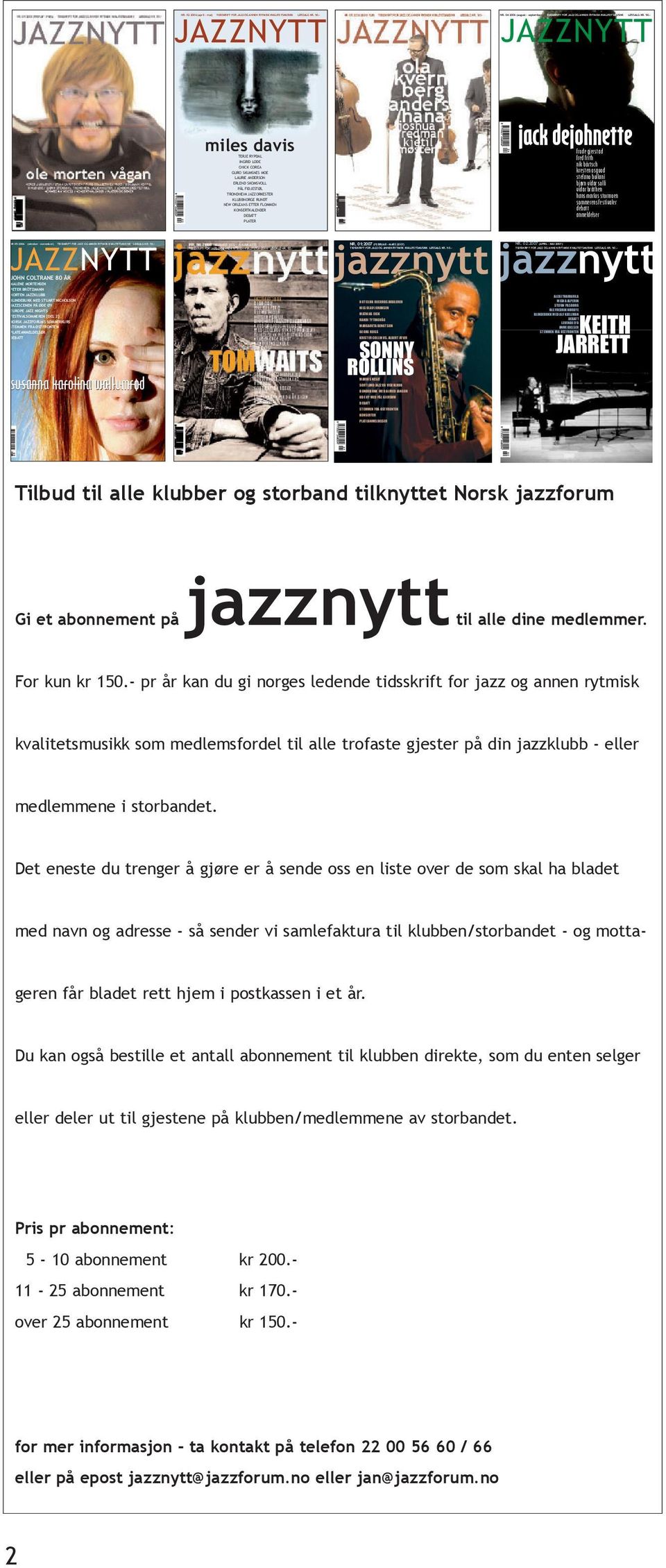 - JAZZNYTT NR 05:2006 (oktober - november) TIDSSKRIFT FOR OG ANNEN RYTMISK KVALITETSMUSIKK LØSSALG KR. 50.