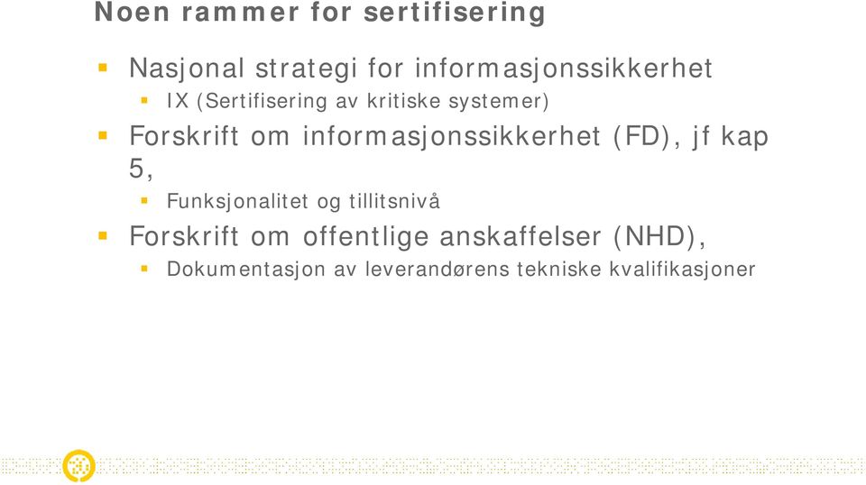 informasjonssikkerhet (FD), jf kap 5, Funksjonalitet og tillitsnivå