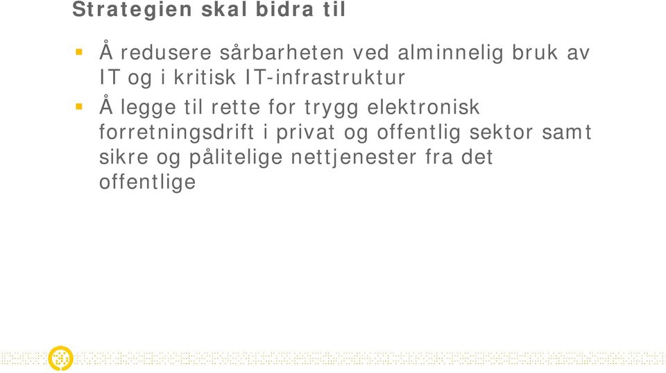 til rette for trygg elektronisk forretningsdrift i privat og