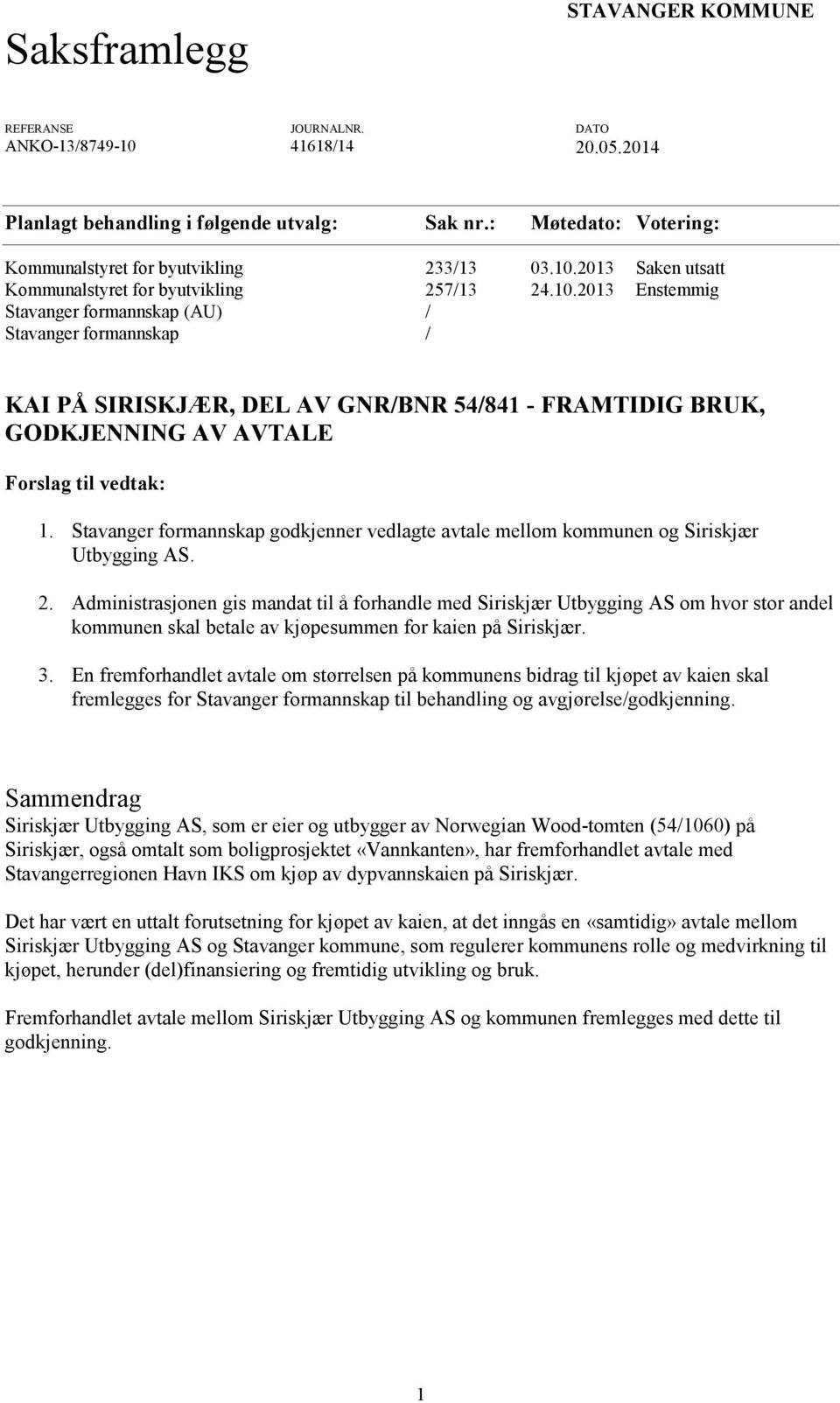 2013 Saken utsatt Kommunalstyret for byutvikling 257/13 24.10.