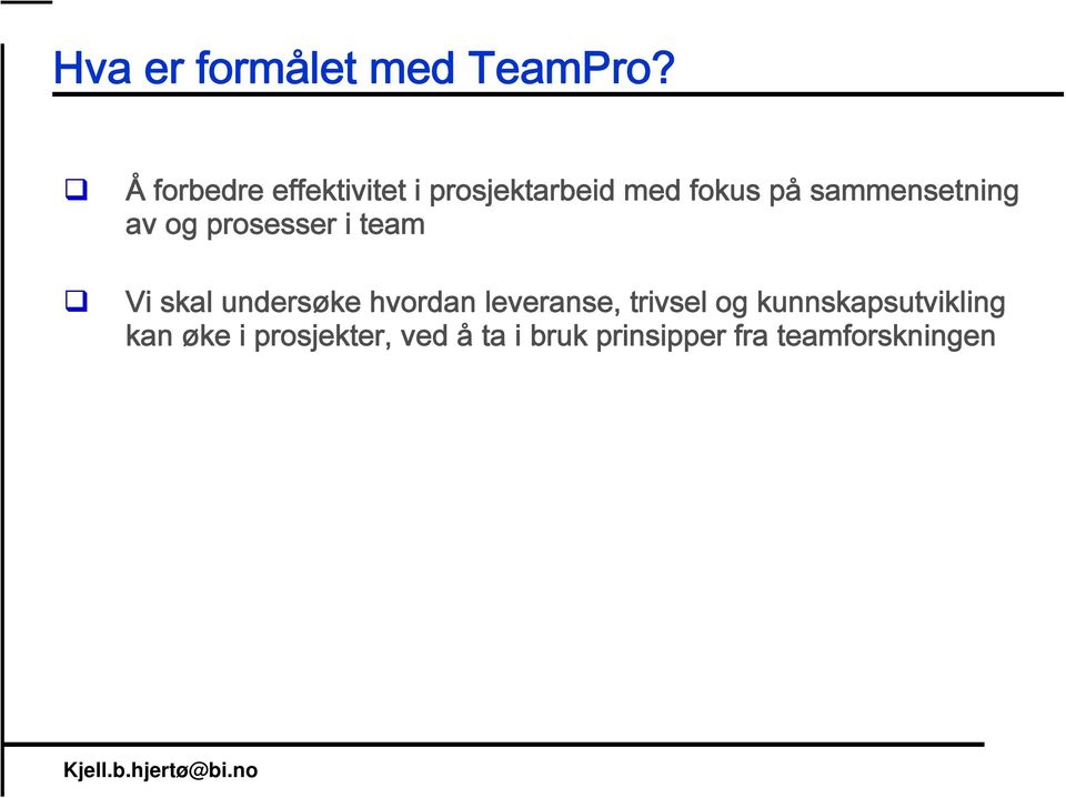 sammensetning av og prosesser i team Vi skal undersøke hvordan