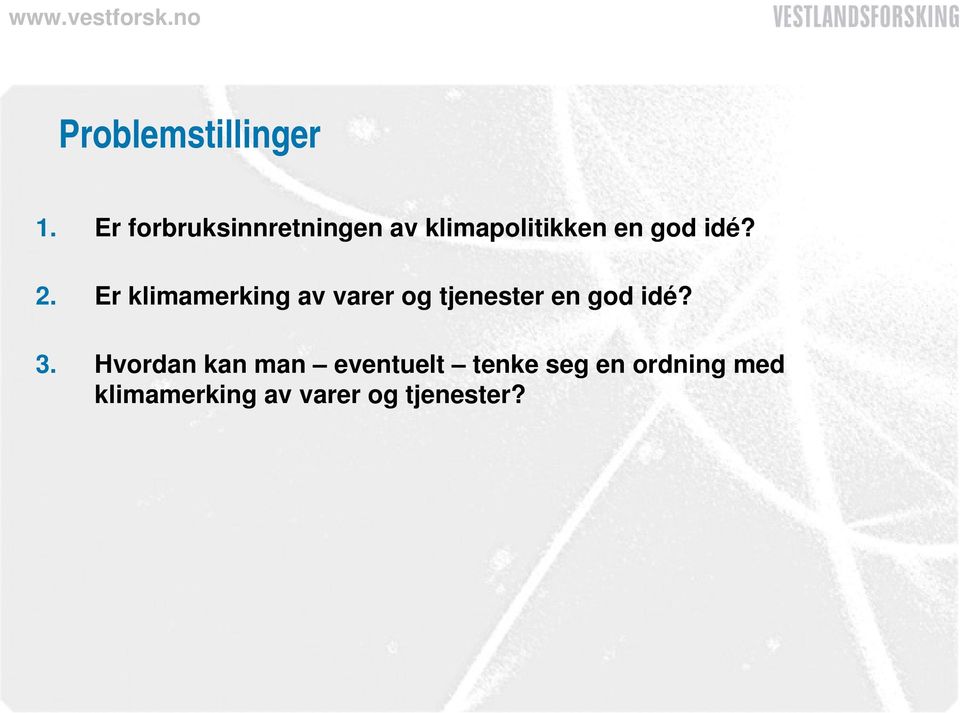 2. Er klimamerking av varer og tjenester en god idé? 3.