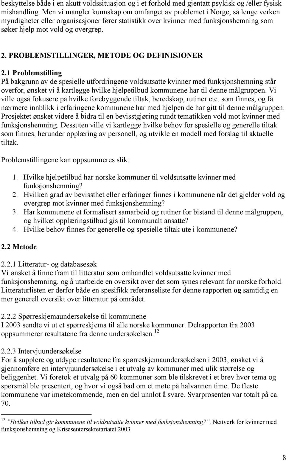 PROBLEMSTILLINGER, METODE OG DEFINISJONER 2.