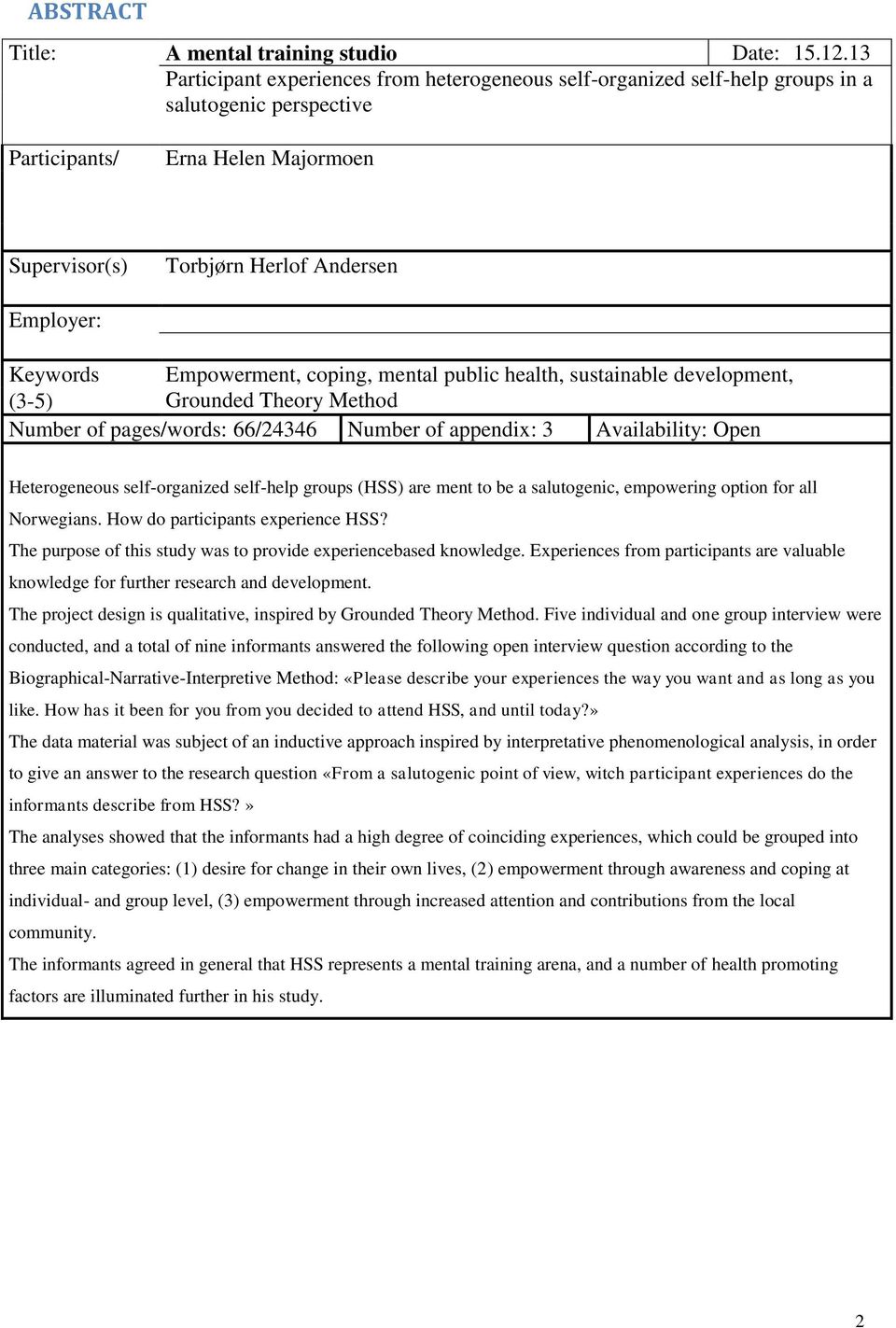 Empowerment, coping, mental public health, sustainable development, (3-5) Grounded Theory Method Number of pages/words: 66/24346 Number of appendix: 3 Availability: Open Heterogeneous self-organized