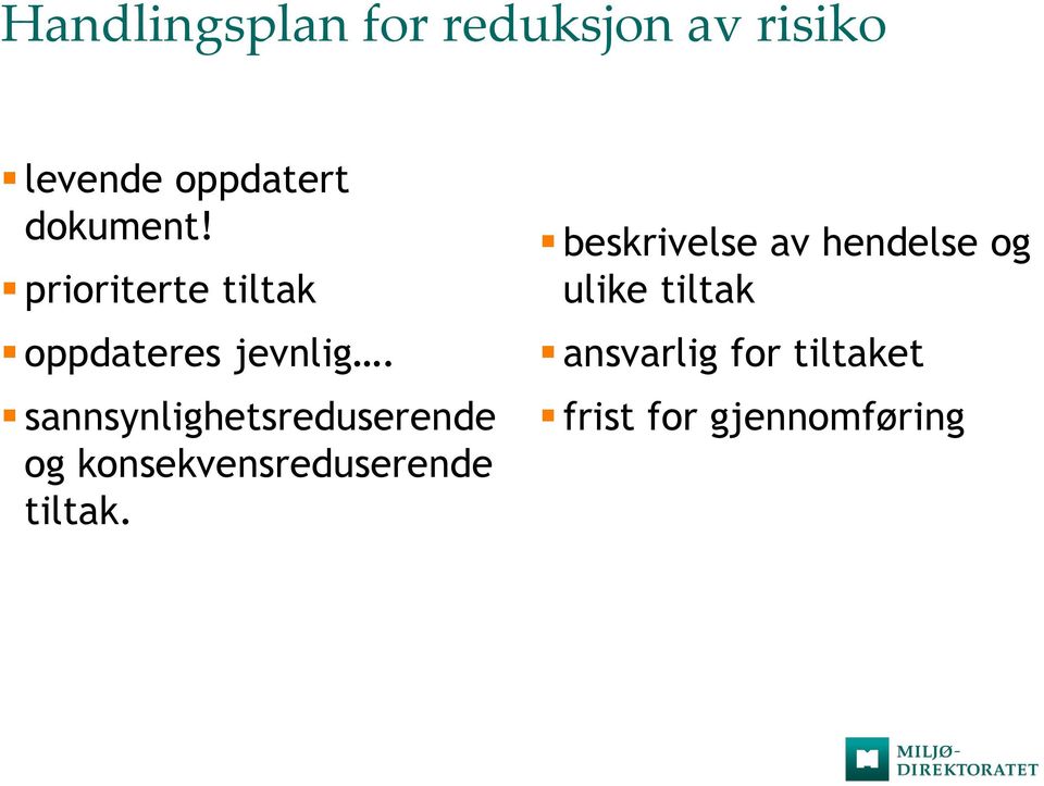 sannsynlighetsreduserende og konsekvensreduserende tiltak.