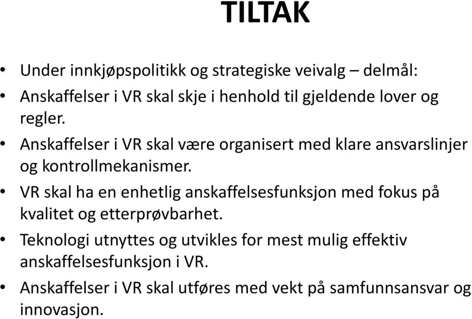 VR skal ha en enhetlig anskaffelsesfunksjon med fokus på kvalitet og etterprøvbarhet.