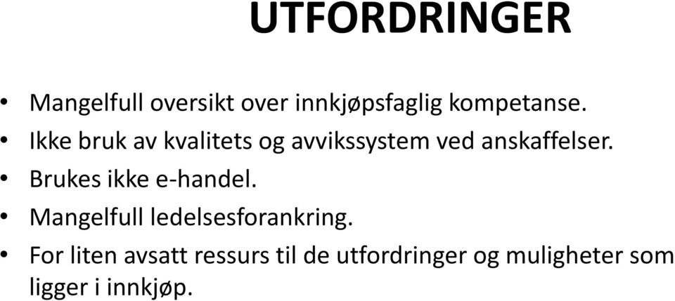 Brukes ikke e-handel. Mangelfull ledelsesforankring.