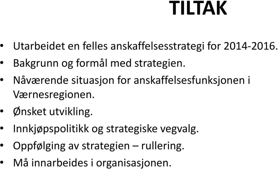 Nåværende situasjon for anskaffelsesfunksjonen i Værnesregionen.