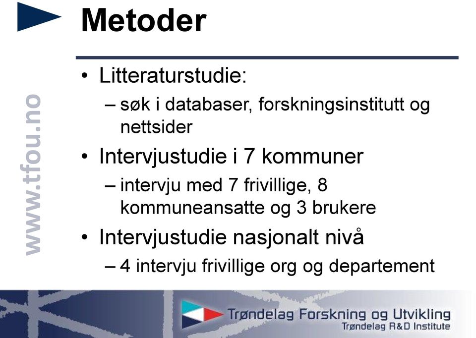 kommuner intervju med 7 frivillige, 8 kommuneansatte og 3