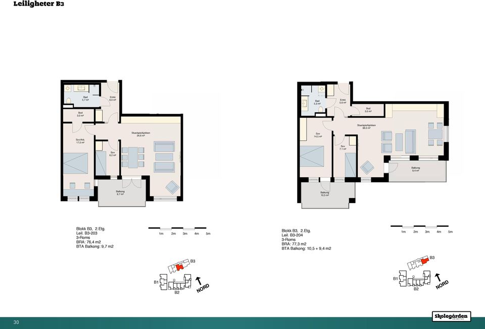Etg. Leil. -203 3-Roms BRA: 76,4 m2 BTA : 9,7 m2 Blokk, 2.Etg. Leil. -204 3-Roms BRA: 77,3 m2 BTA : 10,5 + 9,4 m2 30 Leil.