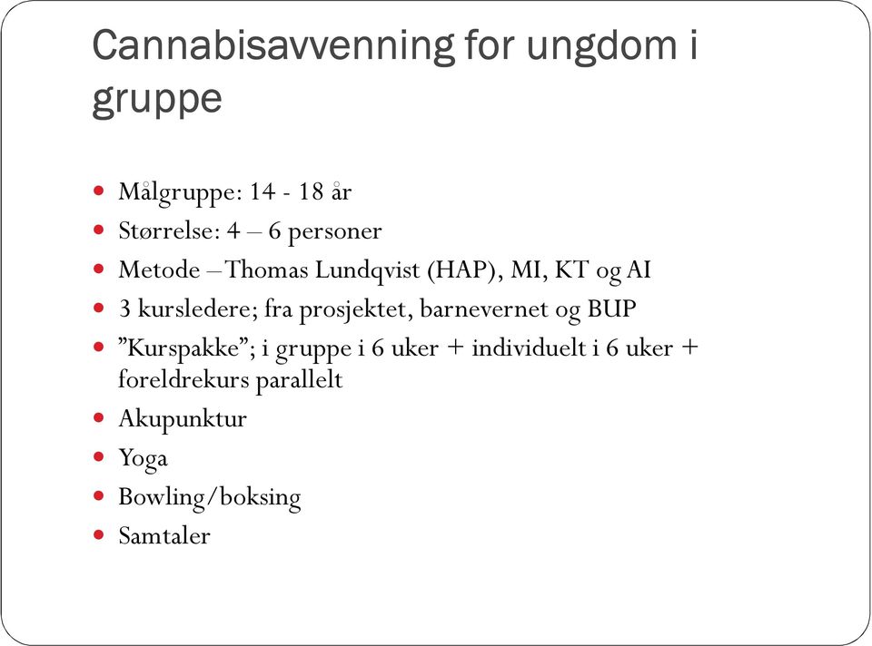 prosjektet, barnevernet og BUP Kurspakke ; i gruppe i 6 uker +